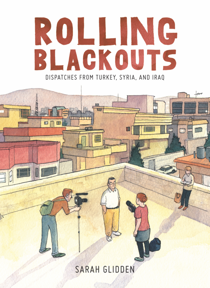 illustrated book cover of graphic novel titled "Rolling Blackouts: Dispatches from Turkey, Syria, and Iraq," drawing of man on flat building roof being interviewed on camera by female reporter and male videographer, city buildings, mountain in background
